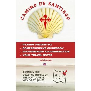 Wik, Edi Camino de Santiago Credential, Guidebook, Recommended Accommodation and Notebook all-in-one: Central and Coastal Routes of the Portuguese Way of St. James (The Camino de Santiago) Wik, Edi Camino de Santiago Credential, Guidebook, Recommended Accommodation and Notebook all-in-one: Central and Coastal Routes of the Portuguese Way of St. James (The Camino de Santiago)