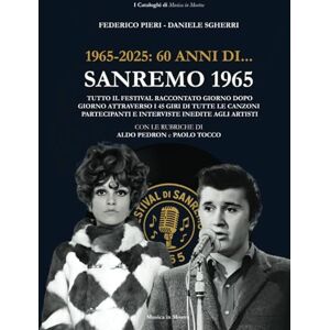 Sgherri, Daniele 1965-2025. 60 anni di... Sanremo 1965: Tutto il Festival raccontato giorno dopo giorno con i 45 giri di tutte le canzoni partecipanti e interviste ... artisti (I Cataloghi di Musica in Mostra) Sgherri, Daniele 1965-2025. 60 anni di... Sanremo 1965: Tutto il Festival raccontato giorno dopo giorno con i 45 giri di tutte le canzoni partecipanti e interviste ... artisti (I Cataloghi di Musica in Mostra)