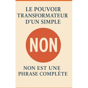 Kaur, Muskan Le Pouvoir Transformateur d'un Simple Non Non: non est une phrase complète. Kaur, Muskan Le Pouvoir Transformateur d'un Simple Non Non: non est une phrase complète.