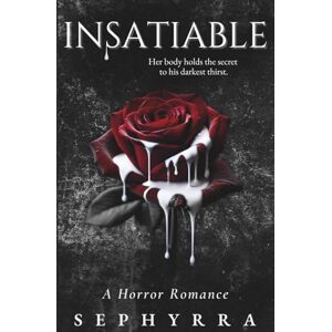 Sephyrra Insatiable: A Horror Romance (The Primal Sins Collection) Sephyrra Insatiable: A Horror Romance (The Primal Sins Collection)