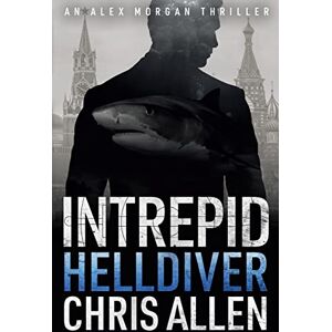 Allen, Chris Helldiver: The Alex Morgan Interpol Spy Thriller Series (Intrepid 4) Allen, Chris Helldiver: The Alex Morgan Interpol Spy Thriller Series (Intrepid 4)