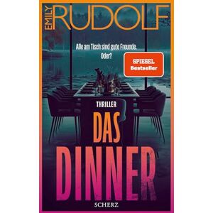 Rudolf, Emily Das Dinner Alle am Tisch sind gute Freunde. Oder?: Thriller Der Bestseller der aufregendsten jungen Stimme der deutschen Psychospannung Rudolf, Emily Das Dinner Alle am Tisch sind gute Freunde. Oder?: Thriller Der Bestseller der aufregendsten jungen Stimme der deutschen Psychospannung