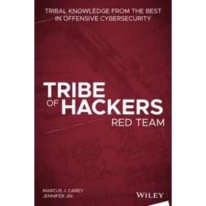 Carey, Marcus J. Tribe of Hackers Red Team: Tribal Knowledge from the Best in Offensive Cybersecurity Carey, Marcus J. Tribe of Hackers Red Team: Tribal Knowledge from the Best in Offensive Cybersecurity