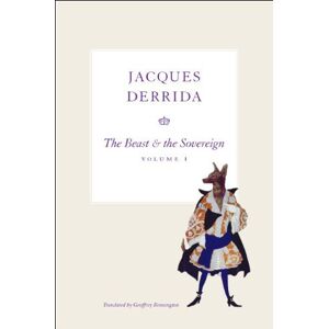 University of Chicago Press The Beast and the Sovereign, Volume I (The Seminars of Jacques Derrida Book 1) University of Chicago Press The Beast and the Sovereign, Volume I (The Seminars of Jacques Derrida Book 1)