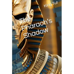 Tut, King The Pharaoh’s Shadow Tut, King The Pharaoh’s Shadow