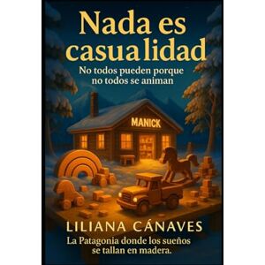 Canaves, Liliana Nada es casualidad: No todos pueden porque no todos se animan (Sueños que se vuelven progreso) Canaves, Liliana Nada es casualidad: No todos pueden porque no todos se animan (Sueños que se vuelven progreso)