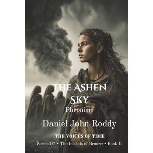 Roddy, Daniel John The Ashen Sky: Phronime (Series 07: The Islands of Bronze) Roddy, Daniel John The Ashen Sky: Phronime (Series 07: The Islands of Bronze)