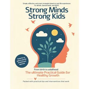 Publications, RD Strong Minds Strong Kids: The ultimate Practical Parenting Guide for Healthy Growth Publications, RD Strong Minds Strong Kids: The ultimate Practical Parenting Guide for Healthy Growth