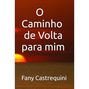 Castrequini, Sra Fany O Caminho de Volta para mim Castrequini, Sra Fany O Caminho de Volta para mim