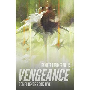 Wells, Jennifer Foehner Vengeance: 5 (Confluence) Wells, Jennifer Foehner Vengeance: 5 (Confluence)