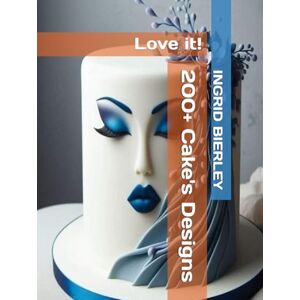 BIERLEY, INGRID 200+ Cake's Designs: Love it! BIERLEY, INGRID 200+ Cake's Designs: Love it!