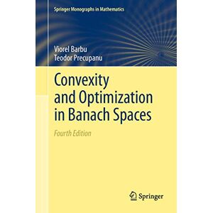 Barbu, Viorel Convexity and Optimization in Banach Spaces (Springer Monographs in Mathematics) Barbu, Viorel Convexity and Optimization in Banach Spaces (Springer Monographs in Mathematics)