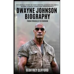 Clifford, Geoffrey Dwayne Johnson Biography: From Struggles to Stardom The Untold Story of How Dwayne Johnson Became a Global Icon of Power and Perseverance Clifford, Geoffrey Dwayne Johnson Biography: From Struggles to Stardom The Untold Story of How Dwayne Johnson Became a Global Icon of Power and Perseverance