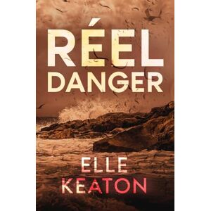 Keaton, Elle Réel Danger (West Coast Forensics) Keaton, Elle Réel Danger (West Coast Forensics)