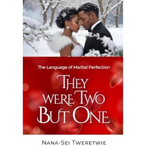 TWERETWIE, NANA-SEI THEY WERE TWO BUT ONE: The Language of Marital Perfection TWERETWIE, NANA-SEI THEY WERE TWO BUT ONE: The Language of Marital Perfection