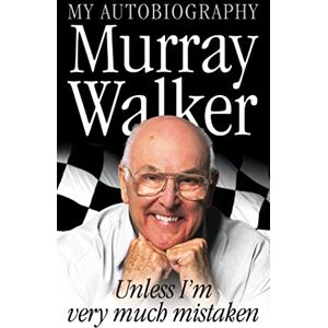 Walker, Murray Unless I'm Very Much Mistaken: My Autobiography Walker, Murray Unless I'm Very Much Mistaken: My Autobiography
