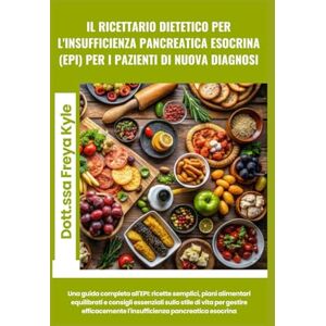Freya Il ricettario dietetico per l'insufficienza pancreatica esocrina (EPI) per i pazienti di nuova diagnosi: Una guida completa all'EPI: ricette semplici, ... dell'insufficienza pancreatica esocrina Freya Il ricettario dietetico per l'insufficienza pancreatica esocrina (EPI) per i pazienti di nuova diagnosi: Una guida completa all'EPI: ricette semplici, ... dell'insufficienza pancreatica esocrina