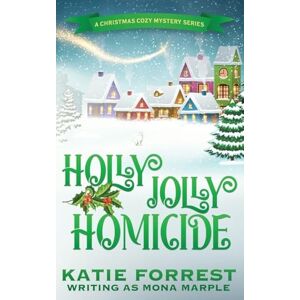 Marple, Mona Holly Jolly Homicide: A Christmas Cozy Mystery Series Book 7 Marple, Mona Holly Jolly Homicide: A Christmas Cozy Mystery Series Book 7