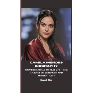R. Stein, Steven CAMILA MENDES BIOGRAPHY: From Riverdale to Real Life — The Journey of Strength and Authenticity R. Stein, Steven CAMILA MENDES BIOGRAPHY: From Riverdale to Real Life — The Journey of Strength and Authenticity