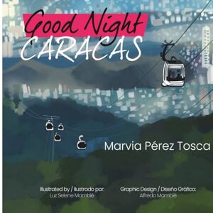 Perez-Tosca, Marvia Good Night Caracas- Buenas Noches Caracas (Buenas Noches Venezuela) Perez-Tosca, Marvia Good Night Caracas- Buenas Noches Caracas (Buenas Noches Venezuela)