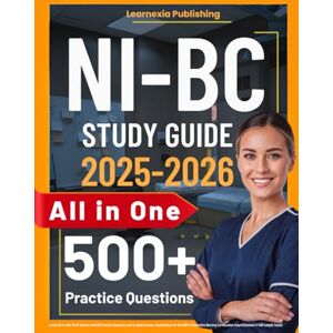 Publishing, Learnexia Informatics Nurse Exam Study Guide: Latest All-in-One NI-BC Review and 500 Practice Questions and In-depth Answer Explanations for the ANCC ... Exam (Contains 4 Full-Length Tests) Publishing, Learnexia Informatics Nurse Exam Study Guide: Latest All-in-One NI-BC Review and 500 Practice Questions and In-depth Answer Explanations for the ANCC ... Exam (Contains 4 Full-Length Tests)