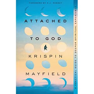 Mayfield, Krispin ATTACHED TO GOD SC: A Practical Guide to Deeper Spiritual Experience Mayfield, Krispin ATTACHED TO GOD SC: A Practical Guide to Deeper Spiritual Experience
