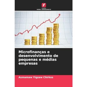 Chirkos, Asmamaw Yigzaw Microfinanças e desenvolvimento de pequenas e médias empresas Chirkos, Asmamaw Yigzaw Microfinanças e desenvolvimento de pequenas e médias empresas
