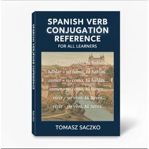 Saczko, Tomasz Spanish verb conjugation reference for all learners Saczko, Tomasz Spanish verb conjugation reference for all learners