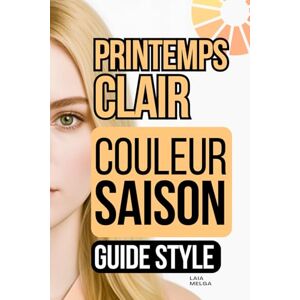 Melga, Laia Printemps Clair Saison de Couleur : Guide de Style de la Palette de Couleurs Melga, Laia Printemps Clair Saison de Couleur : Guide de Style de la Palette de Couleurs