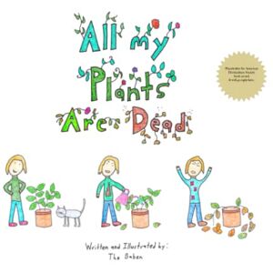 Baben, The All My Plants Are Dead: Funny kids book about plant parenting. Children's book for adults. Plant humor. (Adulting) Baben, The All My Plants Are Dead: Funny kids book about plant parenting. Children's book for adults. Plant humor. (Adulting)