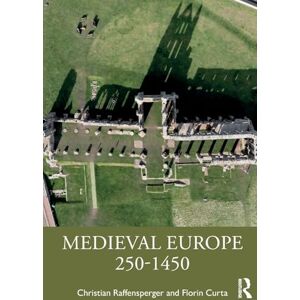 Raffensperger, Christian Medieval Europe 250-1450 Raffensperger, Christian Medieval Europe 250-1450