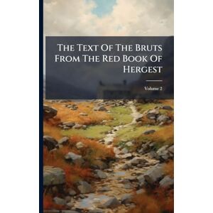 Anonymous The Text Of The Bruts From The Red Book Of Hergest Anonymous The Text Of The Bruts From The Red Book Of Hergest