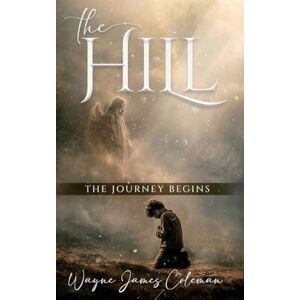James Coleman, Wayne The Hill: The Journey Begins: 1 James Coleman, Wayne The Hill: The Journey Begins: 1