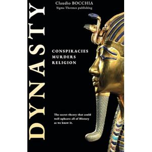 Bocchia, Claudio Dynasty: Conspiracies, Murders and Religion (The Mysteries of Ancient Egypt: Pharaohs, Gods, Pyramids, and Royal Tombs. Plunge into legends and intrigues spanning millennia.) Bocchia, Claudio Dynasty: Conspiracies, Murders and Religion (The Mysteries of Ancient Egypt: Pharaohs, Gods, Pyramids, and Royal Tombs. Plunge into legends and intrigues spanning millennia.)