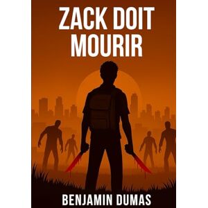 DUMAS, Mr Benjamin Zack doit mourir (Les chroniques de Zack) DUMAS, Mr Benjamin Zack doit mourir (Les chroniques de Zack)