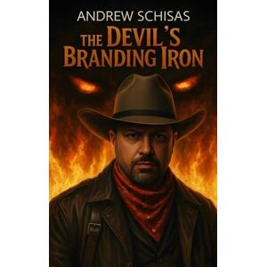 Schisas, Andrew C The Devil's Branding Iron Schisas, Andrew C The Devil's Branding Iron