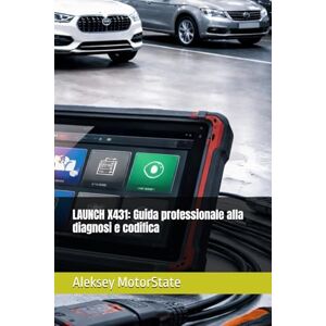 MotorState, Aleksey LAUNCH X431: Guida professionale alla diagnosi e codifica MotorState, Aleksey LAUNCH X431: Guida professionale alla diagnosi e codifica