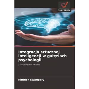 Swargiary, Khritish Integracja sztucznej inteligencji w gałęziach psychologii: Kompleksowe badanie Swargiary, Khritish Integracja sztucznej inteligencji w gałęziach psychologii: Kompleksowe badanie
