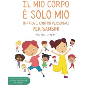 Editorial, Pandora Il mio corpo è solo mio. Impara i confini personali, per bambini: Libro illustrato per bambini sulla sicurezza, il consenso, le emozioni, i confini e il rispetto del proprio corpo. Editorial, Pandora Il mio corpo è solo mio. Impara i confini personali, per bambini: Libro illustrato per bambini sulla sicurezza, il consenso, le emozioni, i confini e il rispetto del proprio corpo.