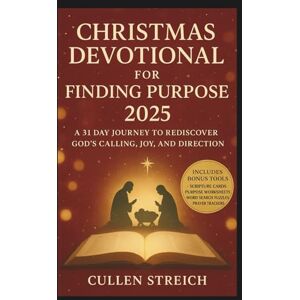 Streich, Cullen Christmas Devotional for Finding Purpose 2025: A 31 Day Journey to Rediscover God Calling, Joy, and Direction Streich, Cullen Christmas Devotional for Finding Purpose 2025: A 31 Day Journey to Rediscover God Calling, Joy, and Direction