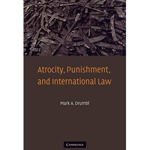 Drumbl, Mark A. Atrocity, Punishment, and International Law Drumbl, Mark A. Atrocity, Punishment, and International Law
