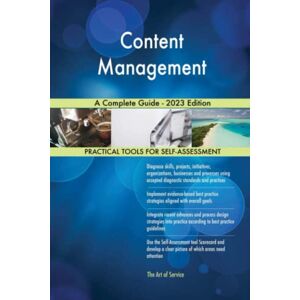 The Art of Service - Content Management Publishing Content Management A Complete Guide 2023 Edition The Art of Service - Content Management Publishing Content Management A Complete Guide 2023 Edition