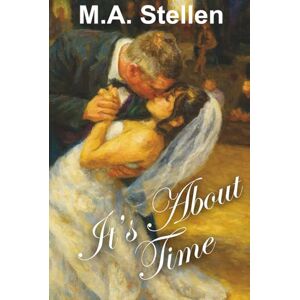 Stellen, M.A. It's About Time: A True Story of Love, Loss, and Second Chances Stellen, M.A. It's About Time: A True Story of Love, Loss, and Second Chances