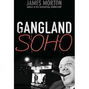 Morton, James Gangland Soho Morton, James Gangland Soho