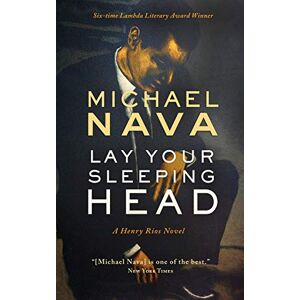 Nava, Michael Lay Your Sleeping Head: A Henry Rios Novel: 1 (Henry Rios Mystery) Nava, Michael Lay Your Sleeping Head: A Henry Rios Novel: 1 (Henry Rios Mystery)