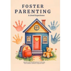 Waldern, Janet V. Foster Parenting A Lived Experience: Real stories and practical guidance to help meet children’s needs, navigate the foster care system with confidence, and build a supportive home. Waldern, Janet V. Foster Parenting A Lived Experience: Real stories and practical guidance to help meet children’s needs, navigate the foster care system with confidence, and build a supportive home.