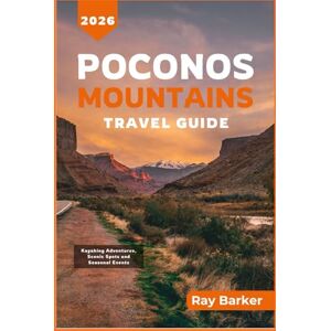 Barker POCONOS MOUNTAINS TRAVEL GUIDE 2026: A Complete Guide to Outdoor Adventures, Scenic Towns, and Local Experiences in Pennsylvania’s Mountain Escape (TerraVista Travels) Barker POCONOS MOUNTAINS TRAVEL GUIDE 2026: A Complete Guide to Outdoor Adventures, Scenic Towns, and Local Experiences in Pennsylvania’s Mountain Escape (TerraVista Travels)