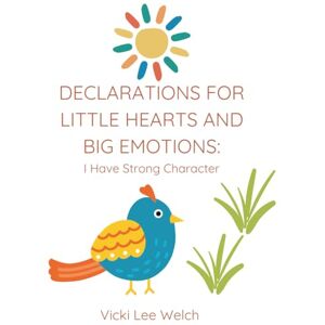 Lee Declarations For Little Hearts And Big Emotions: I Have Strong Character Lee Declarations For Little Hearts And Big Emotions: I Have Strong Character