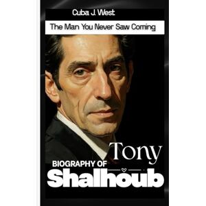 J. West, Cuba The Man You Never Saw Coming Biography of Tony Shalhoub J. West, Cuba The Man You Never Saw Coming Biography of Tony Shalhoub