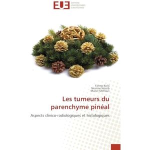 Kolsi, Fatma Les tumeurs du parenchyme pinéal: Aspects clinico-radiologiques et histologiques Kolsi, Fatma Les tumeurs du parenchyme pinéal: Aspects clinico-radiologiques et histologiques